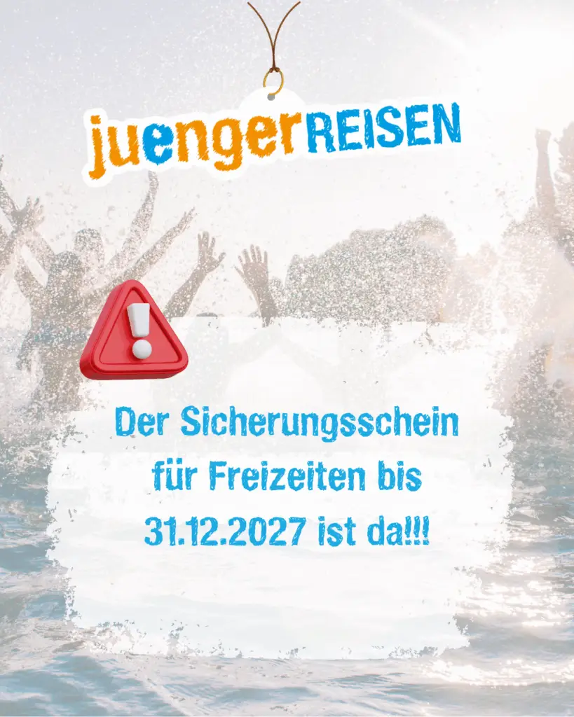 Grafik im juengerREISEN-Design: Im Hintergrund planschen Jugendliche im Wasser. Im Vordergrund steht ein rotes Warnsymbol. Darunter der Hinweis: „Der Sicherungsschein für Freizeiten bis 31.12.2027 ist da!!!“