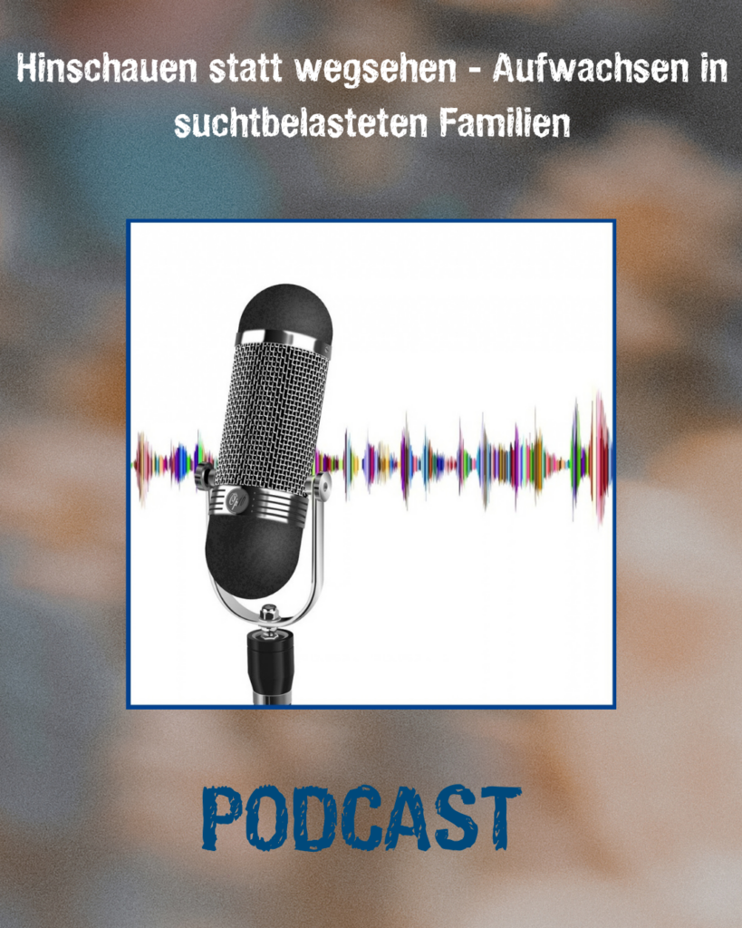 Podcast-Grafik zum Thema „Hinschauen statt wegsehen – Aufwachsen in suchtbelasteten Familien“ mit Mikrofon und Tonspur als Symbol für Information, Aufklärung und Sensibilisierung