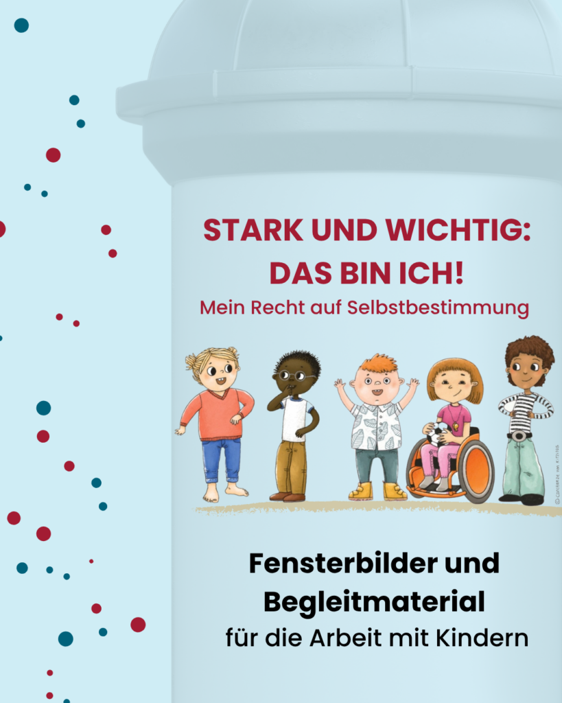 Titelbild „Stark und wichtig: Das bin ich! – Mein Recht auf Selbstbestimmung“ mit illustrierten Kindern unterschiedlicher Lebenssituationen und dem Hinweis auf Fensterbilder und Begleitmaterial für die Arbeit mit Kindern.