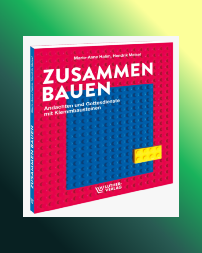 Buchcover „Zusammen Bauen“ mit Ideen für Andachten und Gottesdienste mit Klemmbausteinen, erschienen im Luther Verlag